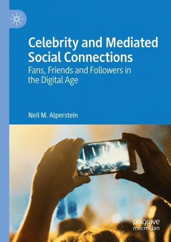 Бумажная книга «Celebrity and Mediated Social Connections: Fans, Friends and Followers in the Digital Age», автор Нил М. Альперштейн - фото №1