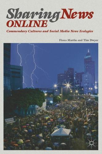 Бумажная книга «Sharing News Online: Commendary Cultures and Social Media News Ecologies», авторов Фиона Мартин, Тим Дуайер - фото №1