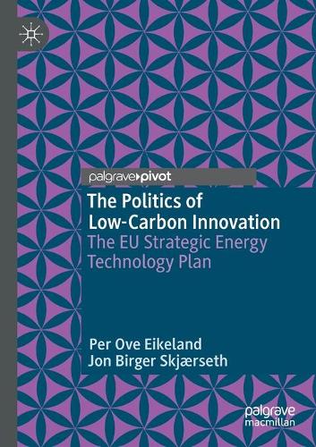 Паперова книга «The Politics of Low-Carbon Innovation: The EU Strategic Energy Technology Plan», авторів Йон Біргер Ск'єрсет, Пер Ове Ейкеланд - фото №1