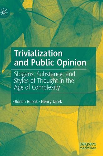 Бумажная книга «Trivialization and Public Opinion: Slogans, Substance, and Styles of Thought in the Age of Complexity», авторов Генри Яцек, Олдрич Бубак - фото №1