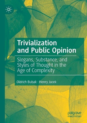 Бумажная книга «Trivialization and Public Opinion: Slogans, Substance, and Styles of Thought in the Age of Complexity», авторов Генри Яцек, Олдрич Бубак - фото №1