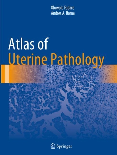 Бумажная книга «Atlas of Uterine Pathology», авторов Андрес А. Рома, Олуволе Фадаре - фото №1