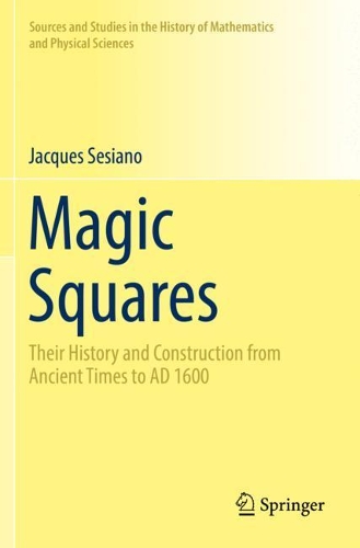 Бумажная книга «Magic Squares: Their History and Construction from Ancient Times to AD 1600», автор Жак Сезиано - фото №1