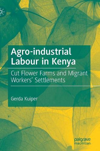 Паперова книга «Agro-industrial Labour in Kenya: Cut Flower Farms and Migrant Workers’ Settlements», автор Герда Куйпер - фото №1