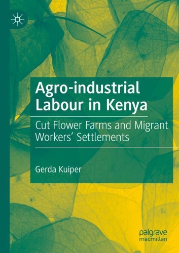 Паперова книга «Agro-industrial Labour in Kenya: Cut Flower Farms and Migrant Workers’ Settlements», автор Герда Куйпер - фото №1