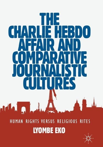 Паперова книга «The Charlie Hebdo Affair and Comparative Journalistic Cultures: Human Rights Versus Religious Rites», автор Ліомбе Еко - фото №1
