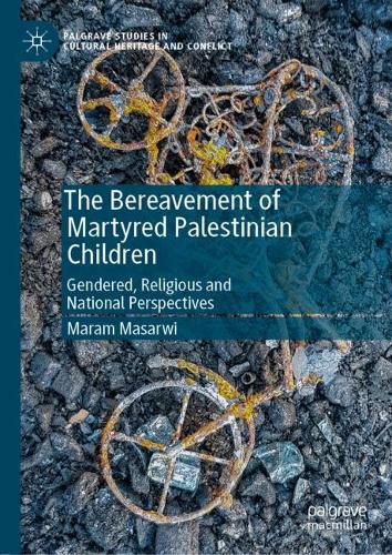Бумажная книга «The Bereavement of Martyred Palestinian Children: Gendered, Religious and National Perspectives», автор Марам Масарви - фото №1