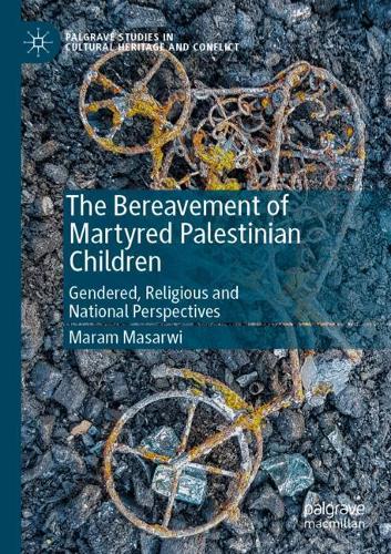 Бумажная книга «The Bereavement of Martyred Palestinian Children: Gendered, Religious and National Perspectives», автор Марам Масарви - фото №1