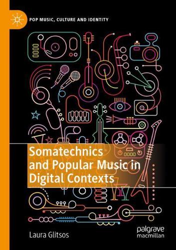 Бумажная книга «Somatechnics and Popular Music in Digital Contexts», автор Лаура Глитсос - фото №1