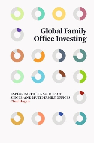 Бумажная книга «Global Family Office Investing: Exploring the Practices of Single- and Multi-Family Offices», автор Чад Хейген - фото №1