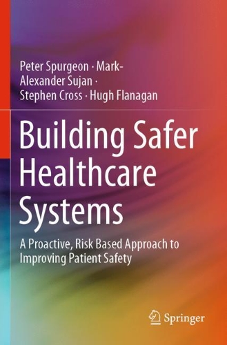 Бумажная книга «Building Safer Healthcare Systems: A Proactive, Risk Based Approach to Improving Patient Safety», авторов Хью Фланаган, Марк-Александр Суян, Питер Сперджен, Стивен Кросс - фото №1