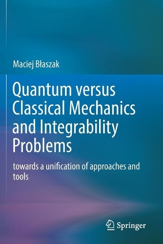 [object Object] «Quantum versus Classical Mechanics and Integrability Problems: towards a unification of approaches and tools», автор Мацей Блашак - фото №1