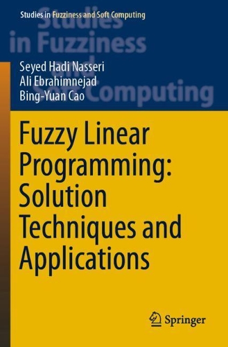Паперова книга «Fuzzy Linear Programming: Solution Techniques and Applications», авторів Алі Ебрагімнеджад, Бін-Юань Цао, Сейед Хаді Насері - фото №1