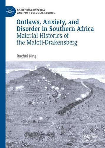 Бумажная книга «Outlaws, Anxiety, and Disorder in Southern Africa: Material Histories of the Maloti-Drakensberg», автор Рэйчел Кинг - фото №1