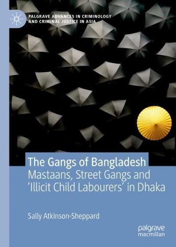 Paper book «The Gangs of Bangladesh: Mastaans, Street Gangs and ‘Illicit Child Labourers’ in Dhaka», author Sally Atkinson-Sheppard - фото №1