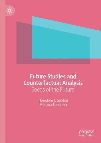 Бумажная книга «Future Studies and Counterfactual Analysis : Seeds of the Future», авторов Марьяна Тодорова, Теодор Дж. Гордон - фото №1