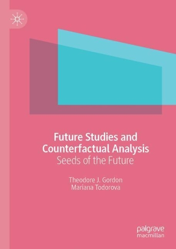 Паперова книга «Future Studies and Counterfactual Analysis : Seeds of the Future», авторів Мар'яна Тодорова, Теодор Дж. Гордон - фото №1