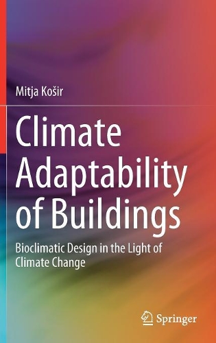 Паперова книга «Climate Adaptability of Buildings: Bioclimatic Design in the Light of Climate Change», автор Мітья Кошир - фото №1