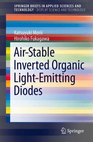 Паперова книга «Air-Stable Inverted Organic Light-Emitting Diodes», авторів Хірохіко Фукаґава, Кацуюкі Морії - фото №1