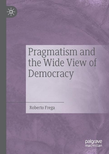 Бумажная книга «Pragmatism and the Wide View of Democracy», автор Роберто Фрега - фото №1