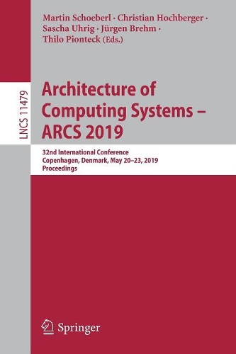 Паперова книга «Architecture of Computing Systems – ARCS 2019: 32nd International Conference, Copenhagen, Denmark, May 20–23, 2019, Proceedings» - фото №1