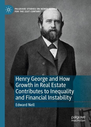 Бумажная книга «Henry George and How Growth in Real Estate Contributes to Inequality and Financial Instability», автор Эдвард Нелл - фото №1
