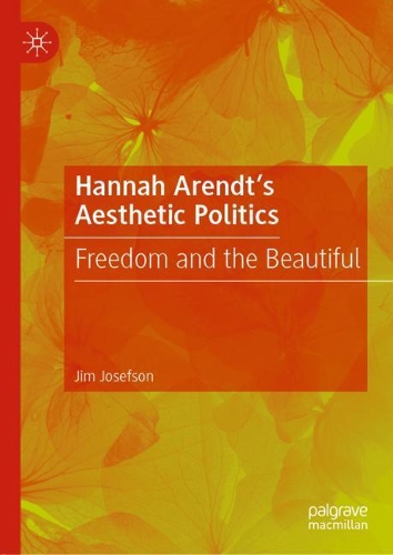 Бумажная книга «Hannah Arendt’s Aesthetic Politics: Freedom and the Beautiful», автор Джим Джозефсон - фото №1