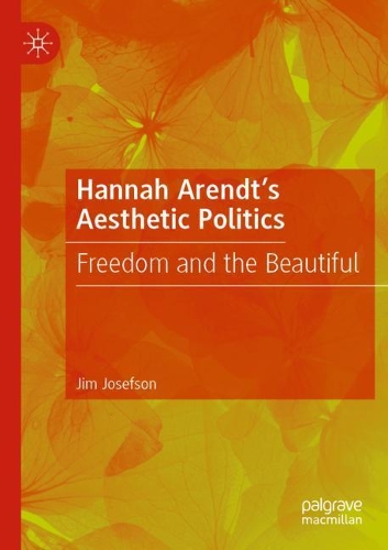 Бумажная книга «Hannah Arendt’s Aesthetic Politics: Freedom and the Beautiful», автор Джим Джозефсон - фото №1