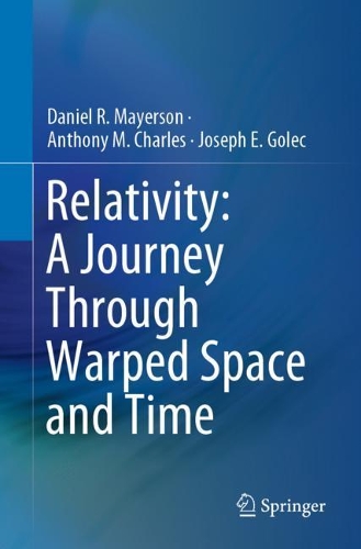 Бумажная книга «Relativity: A Journey Through Warped Space and Time», авторов Энтони М. Чарльз, Дэниел Р. Майерсон, Джозеф Э. Голец - фото №1