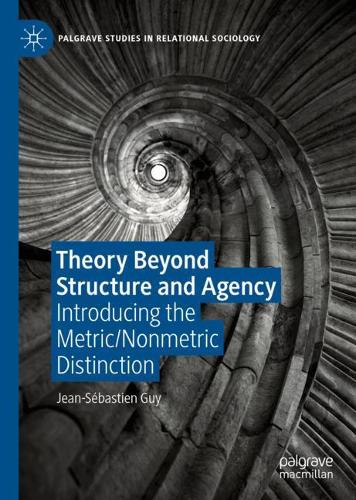 Бумажная книга «Theory Beyond Structure and Agency: Introducing the Metric/Nonmetric Distinction», автор Жан-Себастьен Ги - фото №1