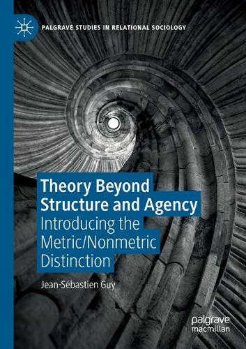 Бумажная книга «Theory Beyond Structure and Agency: Introducing the Metric/Nonmetric Distinction», автор Жан-Себастьен Ги - фото №1
