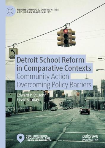 Бумажная книга «Detroit School Reform in Comparative Contexts: Community Action Overcoming Policy Barriers», авторов Эдвард Сент-Джон, Февен Гирмай - фото №1