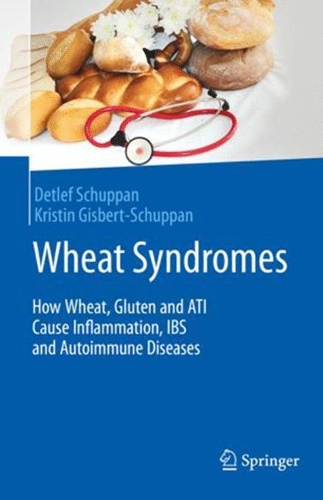 Бумажная книга «Wheat Syndromes: How Wheat, Gluten and ATI Cause Inflammation, IBS and Autoimmune Diseases», авторов Детлеф Шуппан, Кристин Гисберт-Шуппан - фото №1