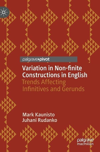 Бумажная книга «Variation in Non-finite Constructions in English: Trends Affecting Infinitives and Gerunds», авторов Юхани Руданко, Марк Каунисто - фото №1