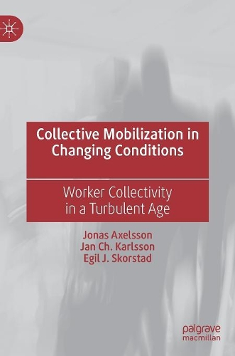 Бумажная книга «Collective Mobilization in Changing Conditions: Worker Collectivity in a Turbulent Age», авторов Эгиль Й. Скорстад, Ян Ч. Карлссон, Йонас Аксельссон - фото №1