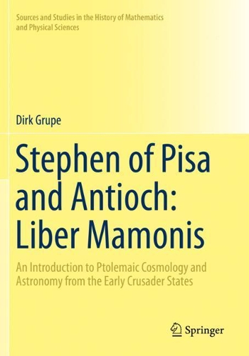 [object Object] «Stephen of Pisa and Antioch: Liber Mamonis: An Introduction to Ptolemaic Cosmology and Astronomy from the Early Crusader States», автор Дірк Групе - фото №1