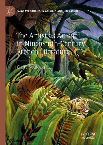 Бумажная книга «The Artist as Animal in Nineteenth-Century French Literature», автор Клэр Неттлтон - фото №1