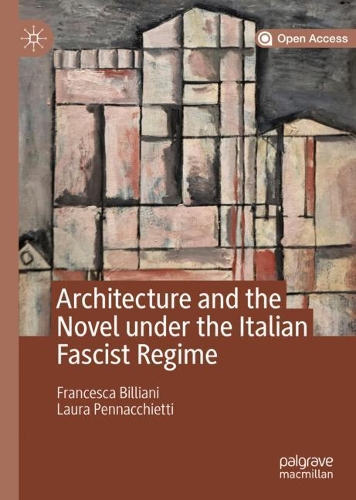 Бумажная книга «Architecture and the Novel under the Italian Fascist Regime», авторов Франческа Биллиани, Лаура Пеннаккиетти - фото №1