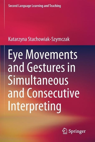 [object Object] «Eye Movements and Gestures in Simultaneous and Consecutive Interpreting», автор Катажина Стахов'як-Шимчак - фото №1