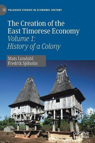 Бумажная книга «The Creation of the East Timorese Economy: Volume 1: History of a Colony», авторов Фредрик Сьёхольм, Матс Лундал - фото №1