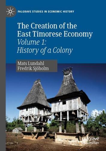 Бумажная книга «The Creation of the East Timorese Economy: Volume 1: History of a Colony», авторов Фредрик Сьёхольм, Матс Лундал - фото №1