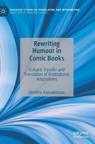 Бумажная книга «Rewriting Humour in Comic Books: Cultural Transfer and Translation of Aristophanic Adaptations», автор Димитрис Асимакулас - фото №1