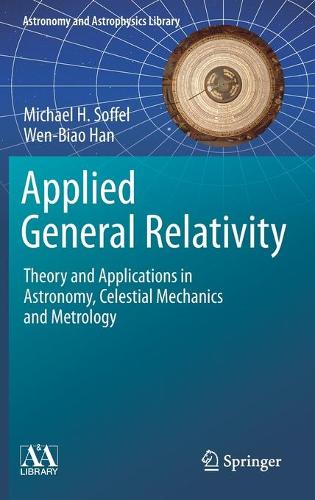 [object Object] «Applied General Relativity: Theory and Applications in Astronomy, Celestial Mechanics and Metrology», авторів Майкл Х. Соффель, Вень-Бяо Хань - фото №1