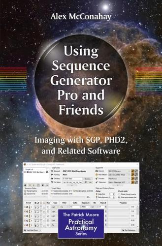 [object Object] «Using Sequence Generator Pro and Friends: Imaging with SGP, PHD2, and Related Software», автор Алекс Макконахей - фото №1