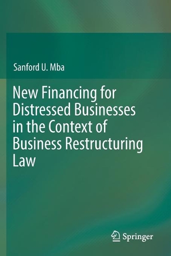 Бумажная книга «New Financing for Distressed Businesses in the Context of Business Restructuring Law», автор Сэнфорд У. Мба - фото №1