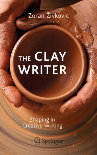 Бумажная книга «The Clay Writer: Shaping in Creative Writing», автор Зоран Живкович - фото №1