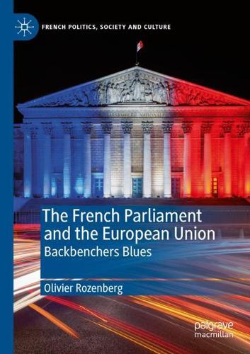 Бумажная книга «The French Parliament and the European Union: Backbenchers Blues», автор Оливье Розенберг - фото №1