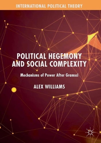 Бумажная книга «Political Hegemony and Social Complexity: Mechanisms of Power After Gramsci», автор Алекс Уильямс - фото №1