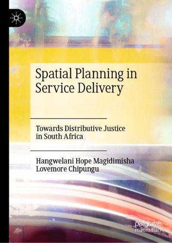 Бумажная книга «Spatial Planning in Service Delivery: Towards Distributive Justice in South Africa», авторов Хангвелани Хоуп Магидимиша, Лавмор Чипунгу - фото №1