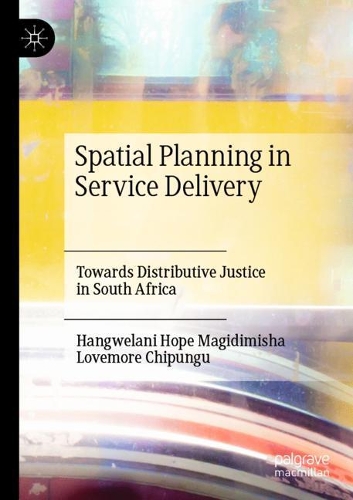 Бумажная книга «Spatial Planning in Service Delivery: Towards Distributive Justice in South Africa», авторов Хангвелани Хоуп Магидимиша, Лавмор Чипунгу - фото №1